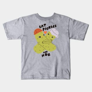 Eat Pickles and Hug Kids T-Shirt